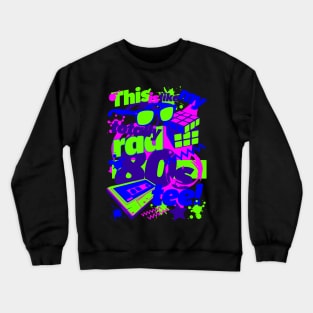 Totally Rad 80s! Crewneck Sweatshirt